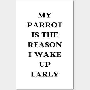 my parrot is the reason I wake up early quote black Posters and Art